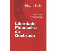 Liberdade Financeira da Quebrada: Seu Guia para Transformar Sonhos em Realidade