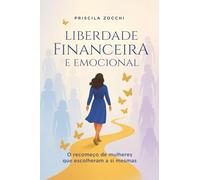 Liberdade Financeira e Emocional: O recomeço de mulheres que escolheram a si mesmas