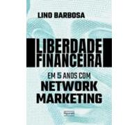 Liberdade Financeira Em 5 Anos Com Network Marketing (ebook)