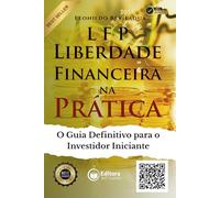 Liberdade Financeira na Prática: O Guia Definitivo para o Investidor Iniciante