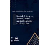 Liberdade Religiosa No Ambiente Laboral E Seus Desdobramentos Na Esfer