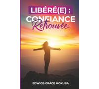 LIBERE( E) : CONFIANCE RETROUVEE