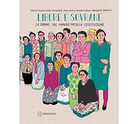 Libere e sovrane. Le donne che hanno fatto la Costituzione