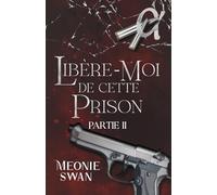 Libère-moi de cette prison: Partie II