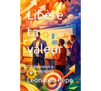 Libère ta valeur: D’indépendant à micro-entreprise