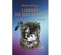 Libérée de mes maux. Mon histoire à travers l’histoire (Chronos)