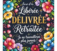 Libérée Délivrée Retraitée: Livre D'or Depart Collègue Travail Femme Homme | Cadeau Retraite Collegue Humour | Cadeau Pot De Départ À Personnaliser De Photos Et Messages