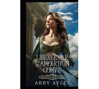 Libérée Par L'Amour D'Un Comte: Romance Historique De Régence (Les Clés D'Un Cœur Lockridge)
