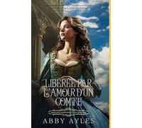Libérée Par L'Amour D'Un Comte: Romance Historique De Régence (Les Clés D'Un Cœur Lockridge)