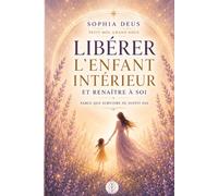 Libérer l'enfant intérieur et renaître à soi, parce que survivre ne suffit pas: Petit moi, grand nous