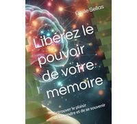 Libérez le pouvoir de votre mémoire: Retrouver le plaisir d’apprendre et de se souvenir
