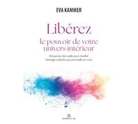 Libérez le pouvoir de votre univers intérieur: Découvrez des outils pour réveiller l'énergie créatrice qui sommeille en vous