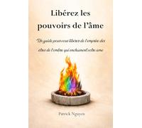 Libérez les pouvoirs de l’âme