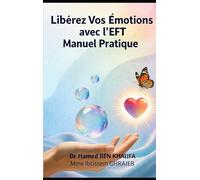 Libérez Vos Émotions avec l'EFT: Manuel Pratique
