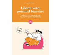 Libérez votre potentiel bien-être : 12 séances de sophrologie pour être serein au travail