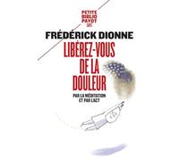 Libérez-vous de la douleur: Par la méditation et l'ACT