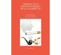 Libérez-vous Définitivement De La Cigarette ! (ebook)