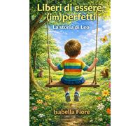 LIBERI DI ESSERE (IM)PERFETTI: La Storia Di Leo