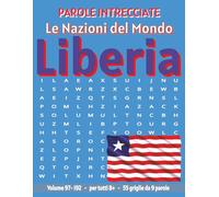 Liberia - Parole Intrecciate: Passatempo senza schermo per relax e concentrazione (Parole Intrecciate - Le Nazioni del Mondo - Giochi educativi per ... e parole da ogni angolo del pianeta)