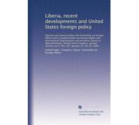 Liberia, recent developments and United States foreign policy: Hearing and markup before the Committee on Foreign Affairs and its Subcommittee on ... on H. Res. 367, January 23, 28, 29, 1986