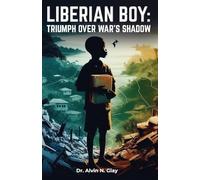 Liberian Boy: Triumph Over War's Shadow