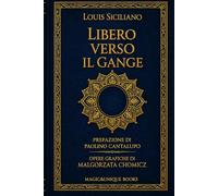 LIBERO VERSO IL GANGE: Raccolta di poesie