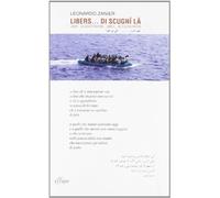 Libers... de scignî lâ-Liberi... di dover partire-Libres... de dovoir partir. Testo friulano e italiano. Testo arabo e francese a fronte (Le ginestre)