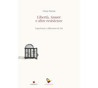 Libertà, amore e altre resistenze. Esperienze e riflessioni di vita (Sognatori)