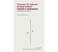 Libertà e istituzione. Un dibattito sociologico. Testo tedesco a fronte (Institutio)