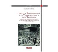 Libertà e responsabilità: una visione cattolica dell'economia. Chiesa, movimento cattolico, economia dalla Rerum novarum ad oggi (1891-2024) (Dominus dixit)