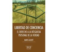 Libertad De Conciencia: El derecho a la búsqueda personal de la verdad (Argumentos para el siglo XXI)