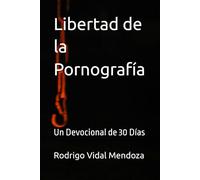 Libertad de la Pornografía: Un Devocional de 30 Días