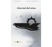 Libertad del alma: Poemas de esperanza, memoria y transformación interior