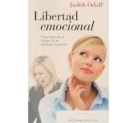 Libertad emocional: Como Dejar de Ser Victima de las Emociones Negativas (PSICOLOGÍA)