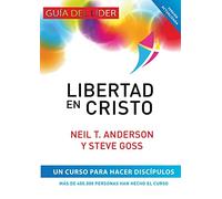 Libertad en Cristo: Curso Para Hacer Discípulos - Guía del Líder