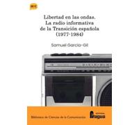 Libertad en las ondas. La radio informativa de la Transición española (1977-1984): 192 (Biblioteca de Ciencias de la Comunicación)
