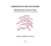Libertad en los Apalaches: Meditaciones de nieve Zen la Naturaleza, las montañas, el esquí y la espiritualidad