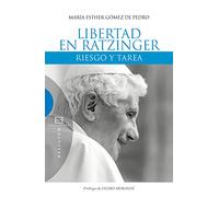 Libertad en Ratzinger. Riesgo y tarea (Ensayo)