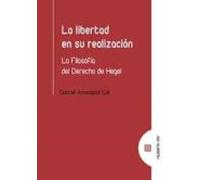 Libertad En Su Realización. La Filosofía Del Derecho De Hegel