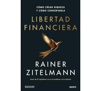 Libertad financiera: Cómo crear riqueza y cómo conservarla (Deusto)