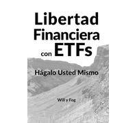 Libertad Financiera con ETFs: Hágalo Usted Mismo