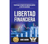 LIBERTAD FINANCIERA: Construye un imperio de ingresos pasivos y vive de vacaciones