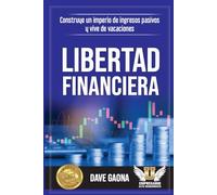 LIBERTAD FINANCIERA: Construye un imperio de ingresos pasivos y vive de vacaciones