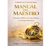 LIBERTAD FINANCIERA: Manual del Maestro - Principios Bíblicos de Mayordomía y Estrategia Financiera (Finanzas con Sabiduría Bíblica)