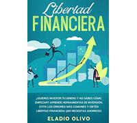 Libertad financiera: Quieres invertir tu dinero y no sabes cómo empezar? Aprende herramientas de inversión, evita los errores más comunes y obtén libertad financiera (¡No necesitas ahorros!)
