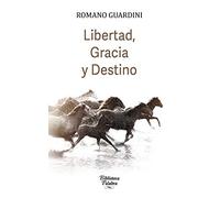 Libertad Gracia y Destino (Biblioteca Palabra)