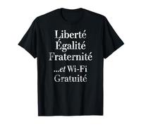 Libertad Igualdad Fraternidad... y Wi-Fi Gratuito (Casi) Divertido Camiseta