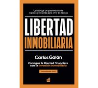 Libertad Inmobiliaria: Consigue la libertad financiera con la inversión inmobiliaria