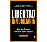 Libertad inmobiliaria: Consigue la libertad financiera con la inversión inmobiliaria (Negocios)