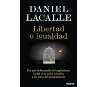 Libertad o igualdad: Por qué el desarrollo del capitalismo social es la única solución a los retos del nuevo milenio (Deusto)